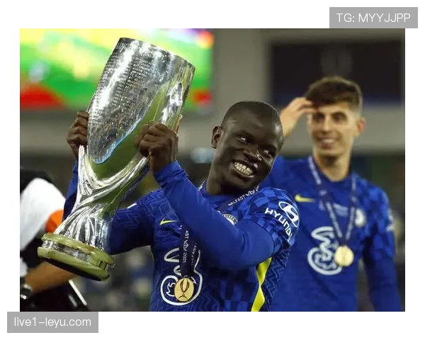 坎特2021欧冠淘汰赛连续MVP封神表现解析 坎特2021欧冠淘汰赛连续MVP封神表现解析